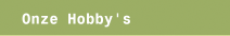 Onze Hobby's