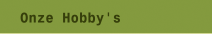 Onze Hobby's
